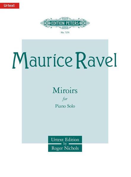 Miroirs : For Piano / Urtext Edition by Roger Nichols.