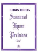 Seasonal Hymn Preludes, Vol. 1, Advent, Op. 5 : For Organ.