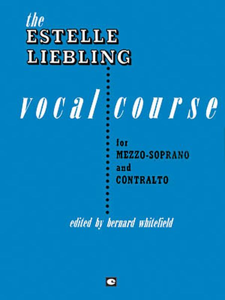 Estelle Liebling Vocal Course For Mezzo-Soprano : Edited By Bernard Whitefield.