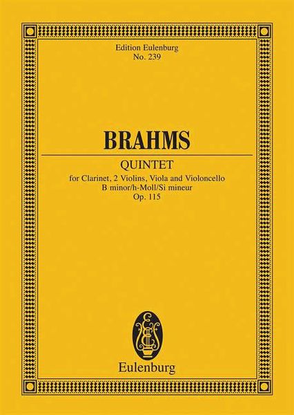 Quintet In B Minor, Op. 115 : For Clarinet, 2 Violins, Viola & Violoncello.