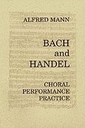 Bach And Handel : Choral Performance Practice.