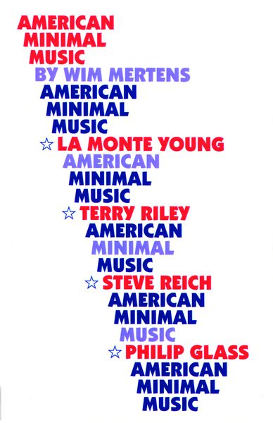 American Minimal Music : la Monte Young, Terry Riley, Steve Reich, Philip Glass.