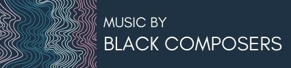 Music by Black Composers