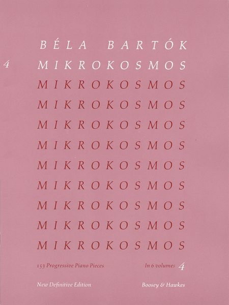 Mikrokosmos : Vol. 4, 153 Progressive Piano Pieces In 6 Volumes, New Definitive Ed.
