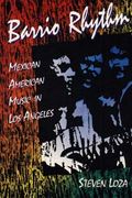 Barrio Rhythm : Mexican American Music In Los Angeles.