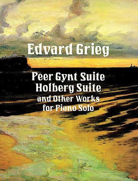 Peer Gynt Suite, Holberg Suite And Other Works For Piano Solo.