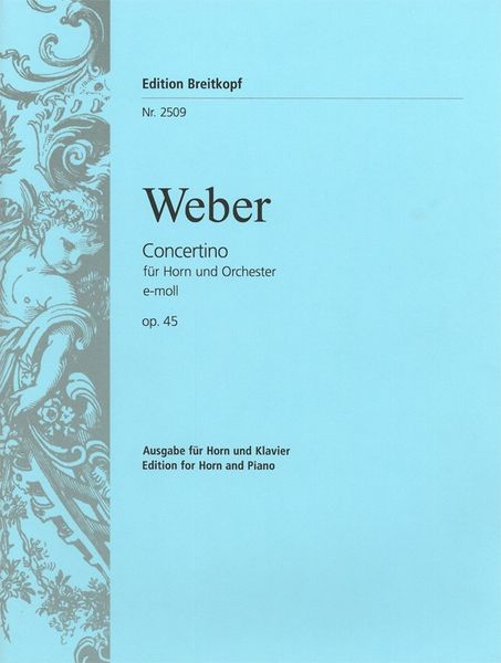 Concertino E-Moll, Op. 45 : Für Horn und Orchester - reduction For Horn and Piano.