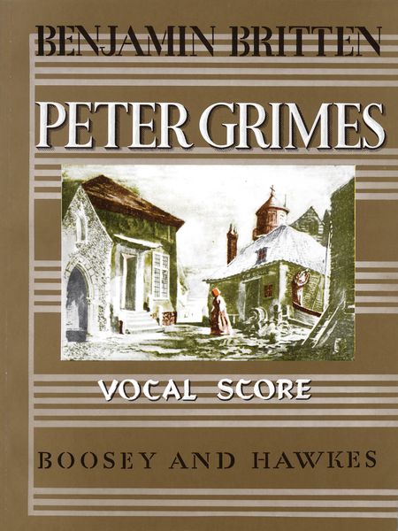 Peter Grimes, Op. 33 : An Opera In Three Acts and A Prologue [E].