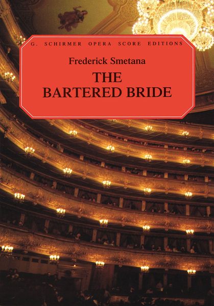 Bartered Bride : Comic Opera In Three Acts.