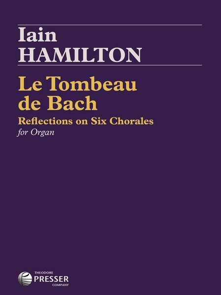 Tombeau De Bach : Reflections On Six Chorales For Organ.