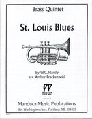 St. Louis Blues : For Brass Quintet / Transcribed By Arthur Frackenpohl.