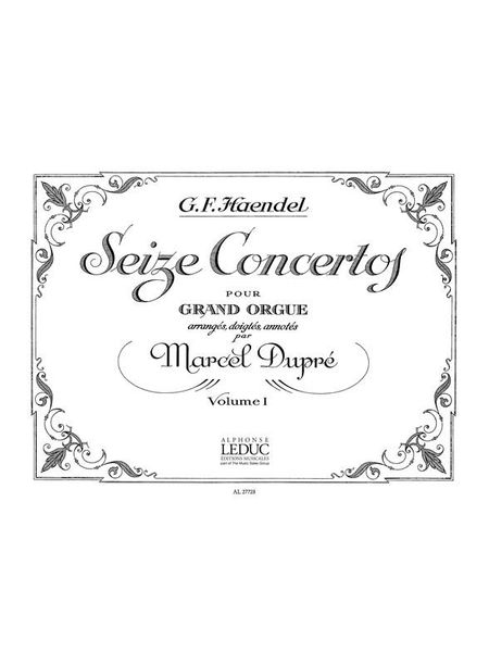 Sixteen Concertos For Organ, Vol. 1 / edited by Marcel Dupre.