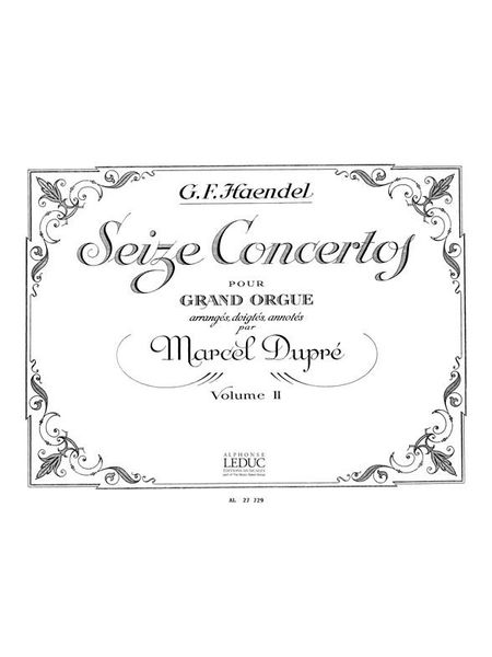 Sixteen Concertos For Organ, Vol. 2 / edited by Marcel Dupre.