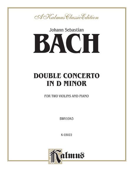 Double Concerto In D Minor : reduction For Two Violins and Piano.