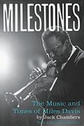 Milestones : The Music and Times Of Miles Davis. With A New Introduction.