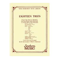 Eighteen Trios From The Classic Masters : For Woodwinds / trans. & arr. by Ary Van Leeuwen...