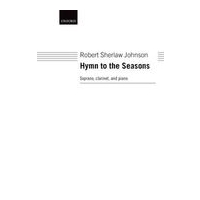 Hymn To The Seasons : For Soprano, Clarinet and Piano / Text by David Whitter.