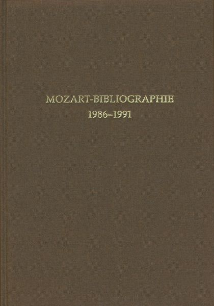 Mozart-Bibliographie 1986-1991 Mit Nachtraegen Zur Mozart-Bibliographie Bis 1985.
