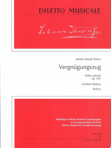 Vergnuegungszug - Polka Schnell, Op. 281 / edited by Norbert Rubey.