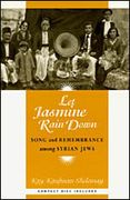 Let Jasmine Rain Down : Song and Remembrance Among Syrian Jews.