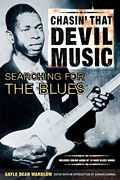 Chasin' That Devil Music : Searching For The Blues.