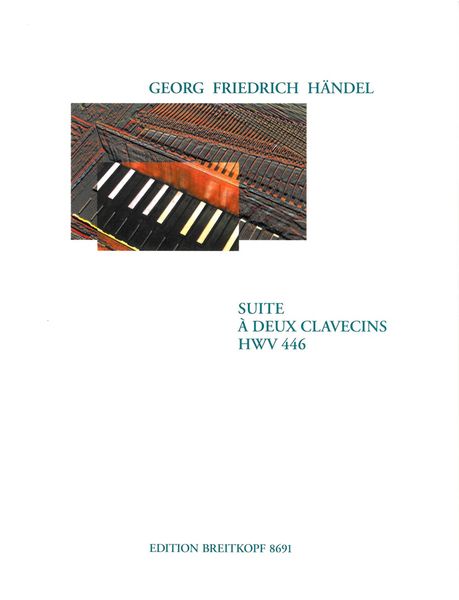 Suite A Deux Clavecins, HWV 446 / edited by Donald Burrows.
