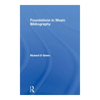 Foundations In Music Bibliography / Richard D. Green, Editor.