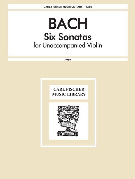 Six Sonatas : For Violin Solo / edited & arranged by Leopold Auer.