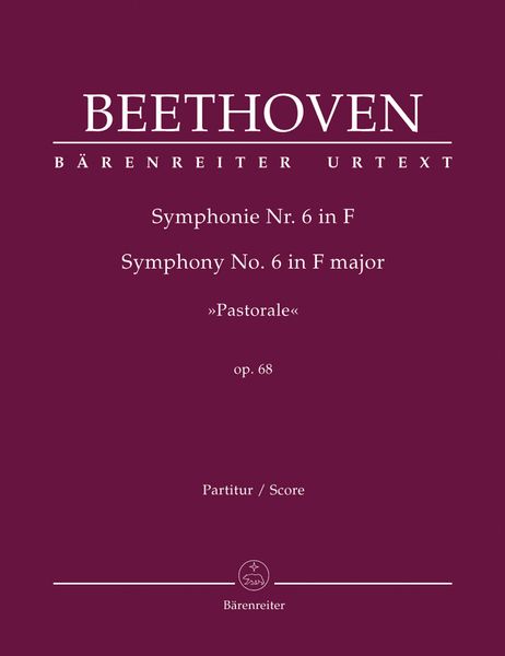 Symphony No. 6 In F Major, Op. 68 (Pastorale) / edited by Jonathan Del Mar.