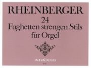 Fughetten Strengen Sils (24), Op. 123 : For Organ / edited by Bernhard Billeter.