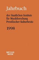 Jahrbuch Des Staatlichen Instituts Für Musikforschung Preussischer Kulturbesitz, 1998.