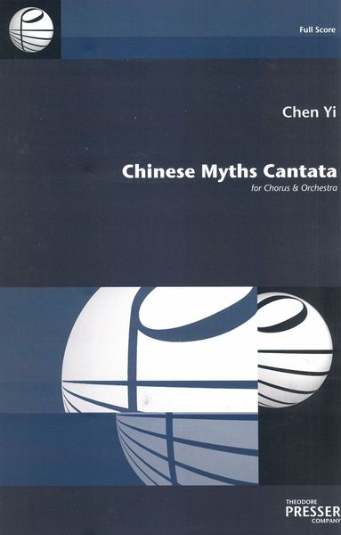 Chinese Myths Cantata : For Chorus and Orchestra.