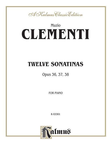 Twelve Sonatinas For Solo Piano : Op. 36, 37, 38.