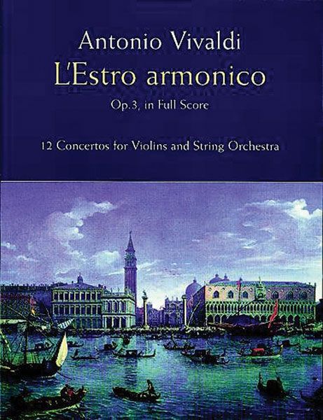Estro Armonico, Op. 3 : 12 Concertos For Violins & String Orchestra.