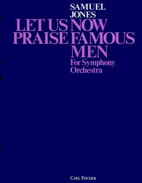 Let Us Now Praise Famous Men : For Orchestra & Optional Off-Stage Flute Choir.