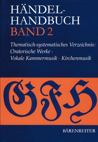 Händel Handbuch, Vol. 2 : Oratorische Werke - Vokale Kammermusik - Kirchenmusik.