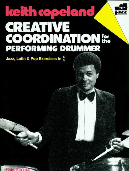 Creative Coordination For The Performing Drummer : Jazz, Latin & Pop Exercises In 4/4.