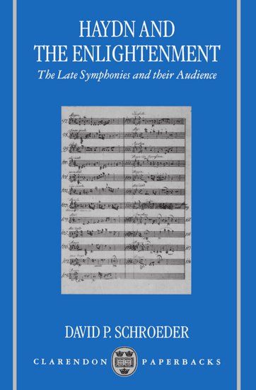 Haydn and The Enlightenment : The Late Symphonies and Their Audience.