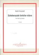 Scheherazade Forteller Videre : For Violin and Harp (1986, Rev. 1988).