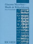 Giacomo Meyerbeer: Musik Als Welterfahrung. Heinz Becker Zum 70, Geburtstag.