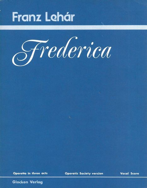 Frederica : Operetta In Three Acts - Operatic Society Version.