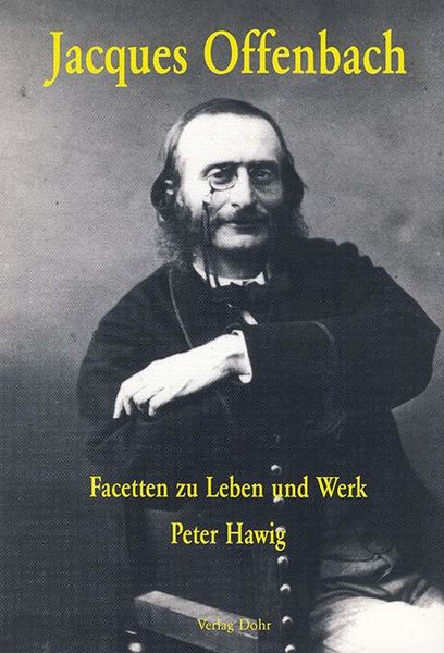 Jacques Offenbach : Facetten Zu Leben und Werk.