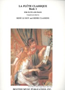 Flute Classique, Book 1 : For Flute and Piano / edited by Rene le Roy and Henri Classens.