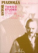 Tango Etudes : For Solo Flute (Or Violin).
