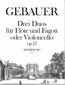 Three Duos Op. 17 : For Flute and Bassoon Or Cello / edited by Bernhard Päuler.