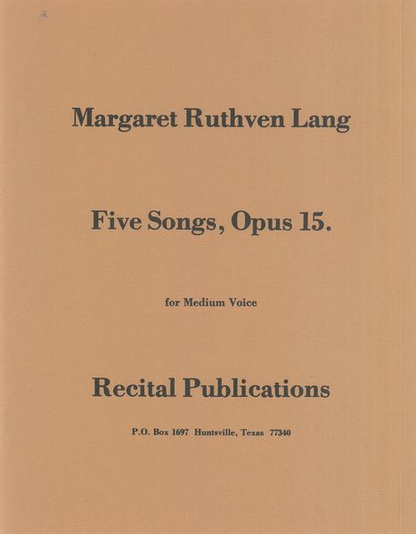 Five Songs, Op. 15 : For Medium Voice & Piano.