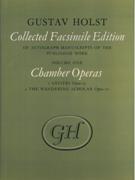 Chamber Operas : Savitri, Op. 25 & The Wandering Scholar, Op. 50.