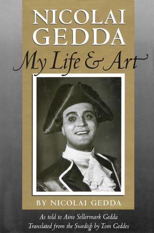 Nicolai Gedda : My Life & Art / by Nicolai Gedda As Told To Aino Sellermark Gedda.