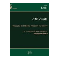 200 Canti, Raccolta Di Melodie Popolari E d'Autore : Per Un Apprendimento Attivo Del Solfeggio.