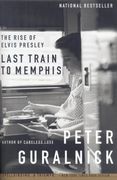 Last Train To Memphis : The Rise Of Elvis Presley.